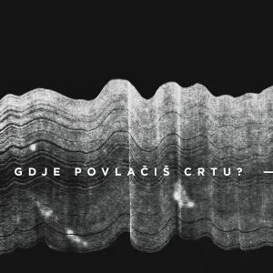gdje povlači&scaron; crtu